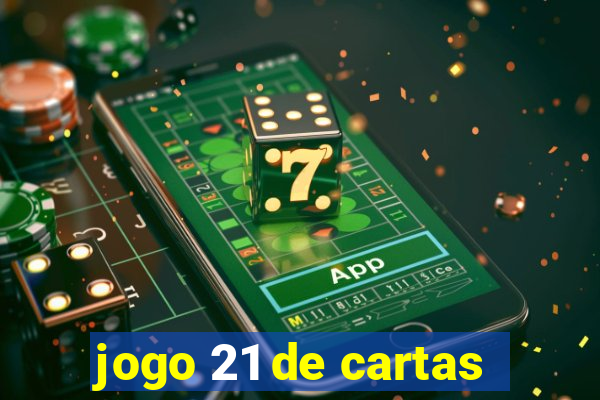 jogo 21 de cartas